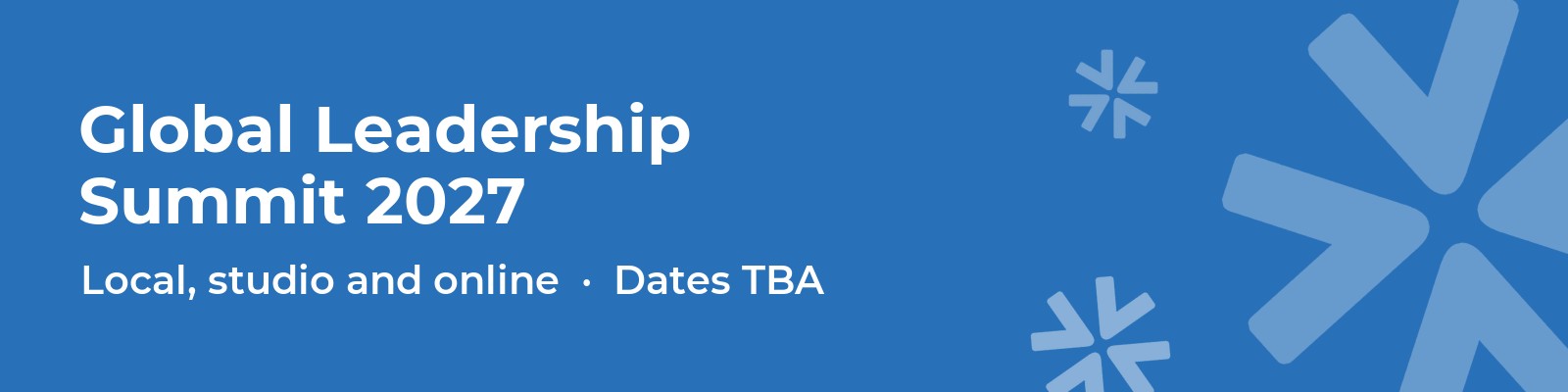 Top Leadership Conferences 2027: Dates, Locations and Costs 10 Global Leadership Summit 2027, dates to be announced